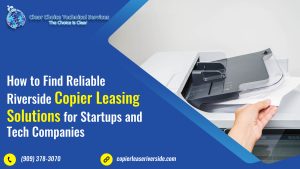 Read more about the article How to Find Reliable Riverside Copier Leasing Solutions for Startups and Tech Companies